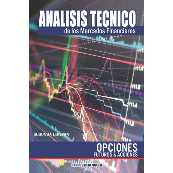 Analisis Tecnico: Mercados Financieros: Analisis Tecnico de Los Mercados Financieros: Opciones, Futuros Y Acciones (Paperback)