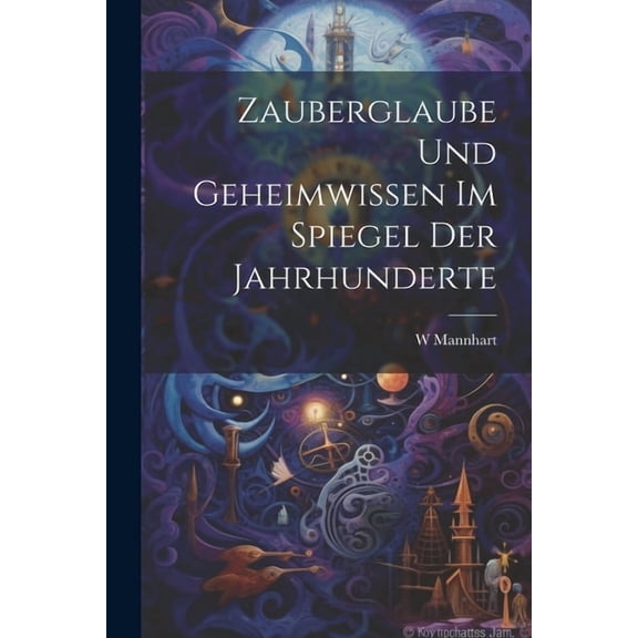 Zauberglaube Und Geheimwissen Im Spiegel Der Jahrhunderte, (Paperback)