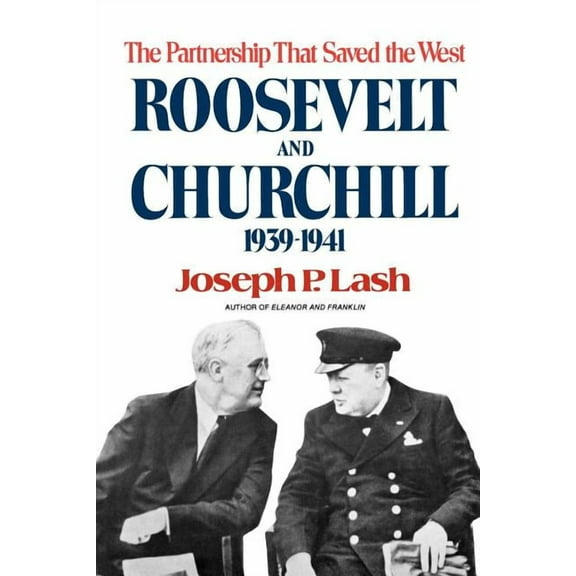 Roosevelt and Churchill: The Partnership That Saved the West, 1939-1941, (Paperback)