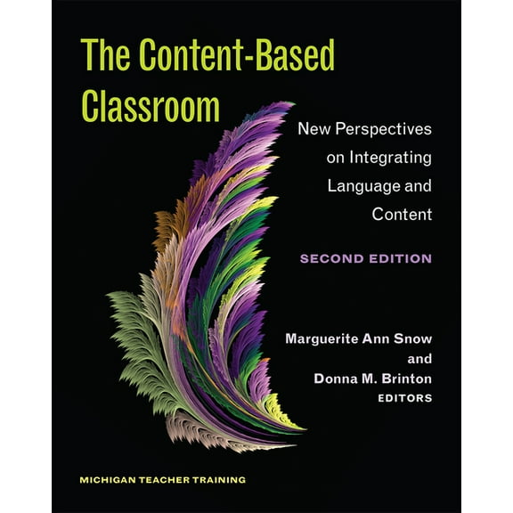 The Content-Based Classroom, Second Edition : New Perspectives on Integrating Language and Content (Paperback)