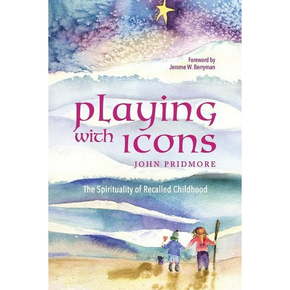 Playing with Icons: The Spirituality of Recalled Childhood