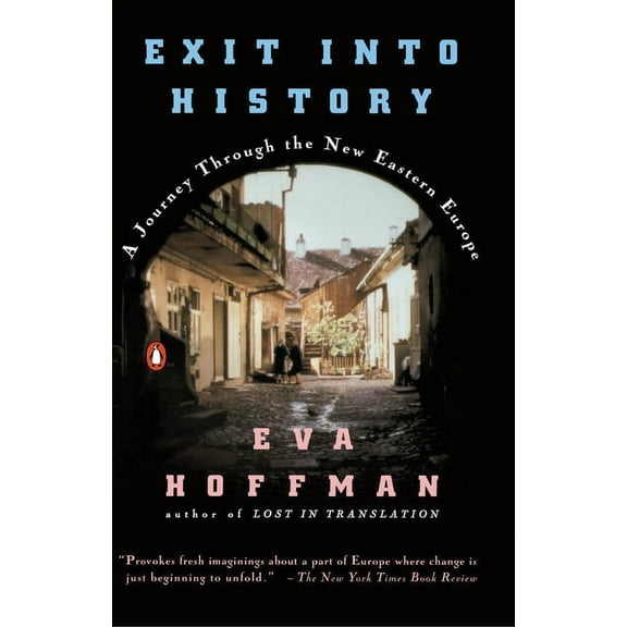 Exit into History : A Journey Through the New Eastern Europe (Paperback)