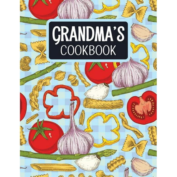Grandma's Cookbook: Blank Recipe Book to Fill in with Space for Photos