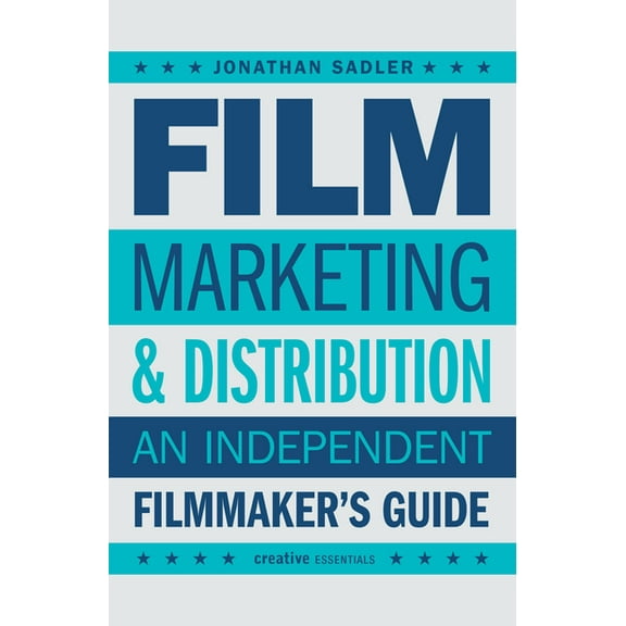 Film Marketing & Distribution: An Independent Filmmaker's Guide, (Paperback)