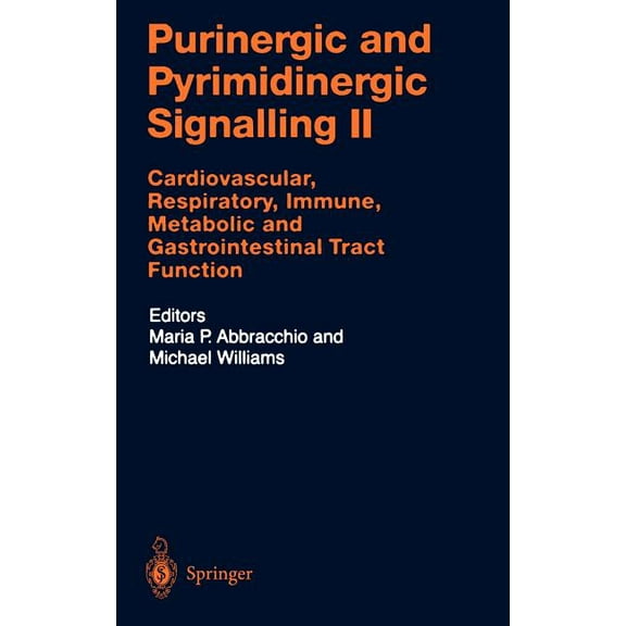 Handbook of Experimental Pharmacology Purinergic and Pyrimidinergic Signalling II: Cardiovascular, Respiratory, Immune, Metabolic and Gastrointestinal Tract F, Book 151, (Hardcover)