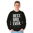 thumbnail image 3 of Best Bro Ever Brother Relative Family Men's Big & Tall Crewneck Sweatshirt Brisco Brands 4X, 3 of 5
