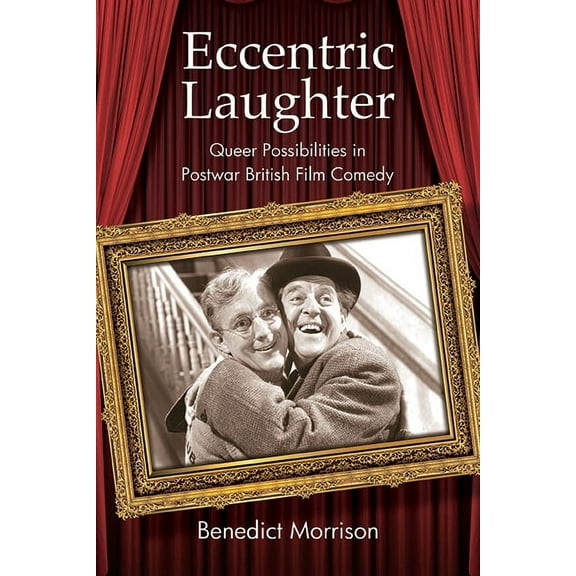 Suny Series, Horizons of Cinema Eccentric Laughter: Queer Possibilities in Postwar British Film Comedy, (Hardcover)