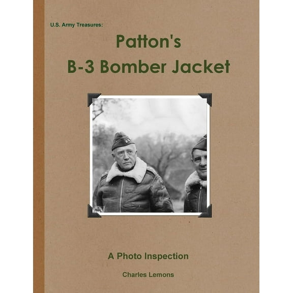 U.S. Army Treasures: Patton's B-3 Bomber Jacket, (Paperback)