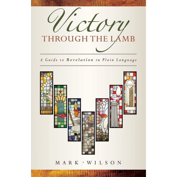 Victory Through the Lamb: A Guide to Revelation in Plain Language (Paperback)