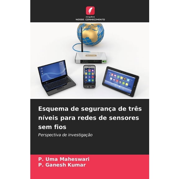 Esquema de segurança de três nÃveis para redes de sensores sem fios, (Paperback)