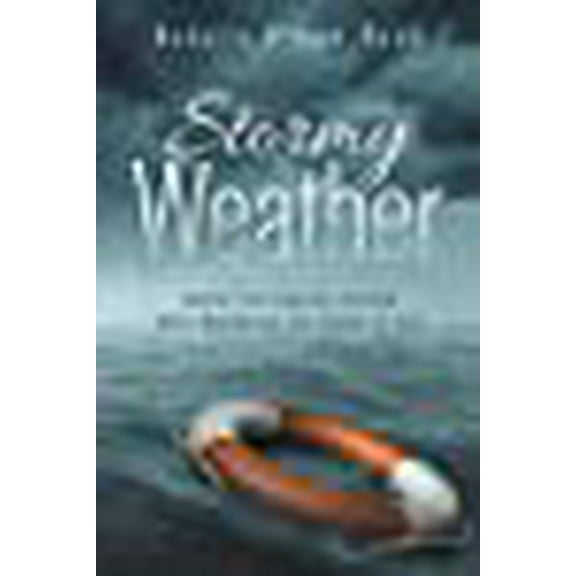 Stormy Weather: Twenty-Five Lessons Learned while Weathering the Storms of Life