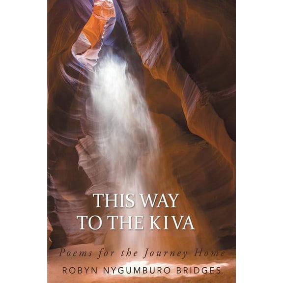 This Way to the Kiva : Poems for Coming Home
