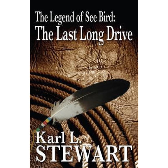 Pre-Owned The Legend of See Bird: The Last Long Drive (Paperback) 093846728X 9780938467281