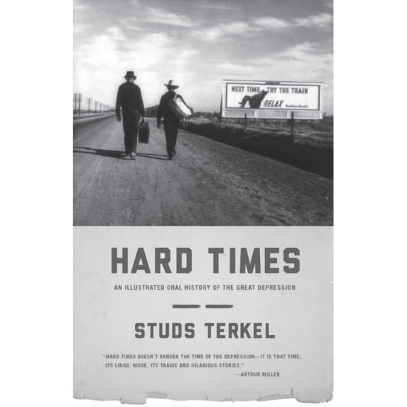 Hard Times: An Illustrated Oral History of the Great Depression, (Paperback)