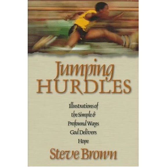 Pre-Owned Jumping Hurdles: Illustrations of the Simple & Profound Ways God Delivers Hope (Paperback) 080105768X 9780801057687