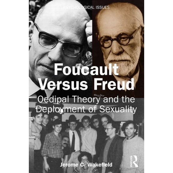 Psychological Issues Foucault Versus Freud: Oedipal Theory and the Deployment of Sexuality, (Paperback)