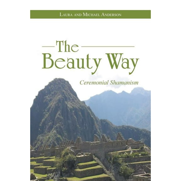 The Beauty Way: Ceremonial Shamanism, (Paperback)