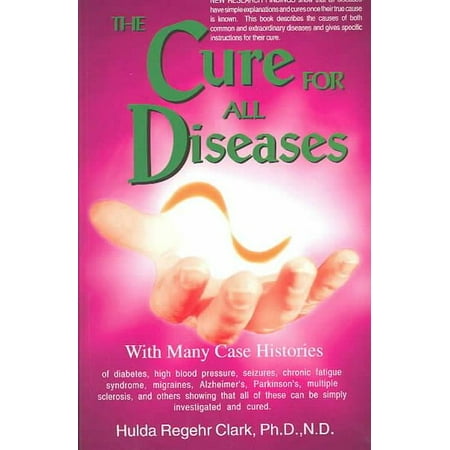 Cure for All Diseases : With Many Case Histories (Best Cure For H Pylori)