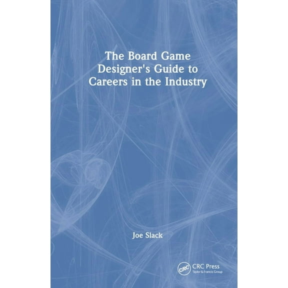 The Board Game Designer's Guide to Careers in the Industry, (Hardcover)