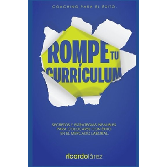 Pre-Owned Rompe Tu Curr?culum: Secretos y estrategias infalibles para colocarse con ?xito en el mercado laboral