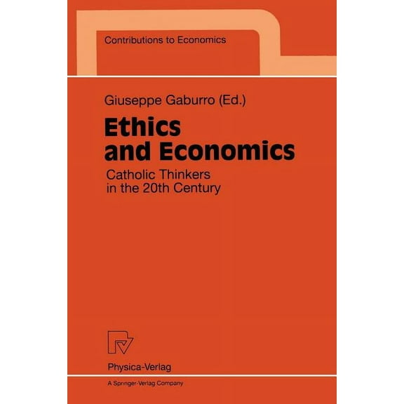 Contributions to Economics Ethics and Economics: Catholic Thinkers in the 20th Century, (Paperback)