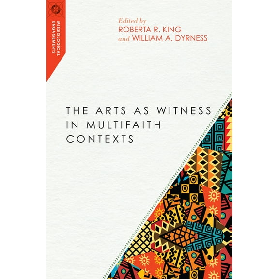 Missiological Engagements The Arts as Witness in Multifaith Contexts, (Paperback)