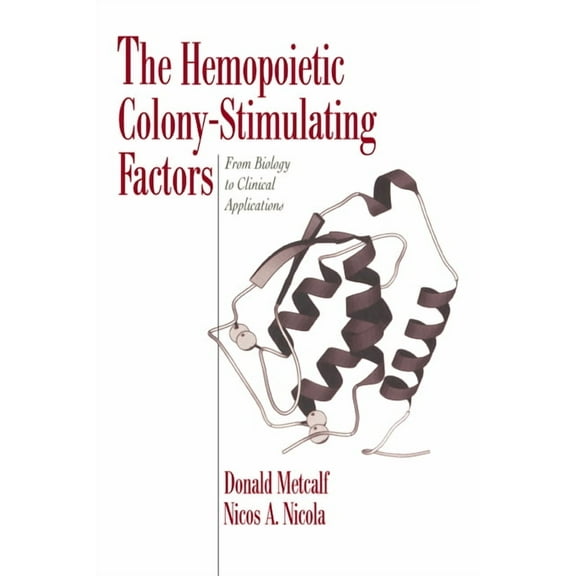 The Hemopoietic Colony-Stimulating Factors : From Biology to Clinical Applications (Paperback)