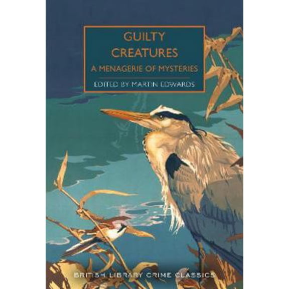 Pre-Owned Guilty Creatures (British Library Crime Classics): A Menagerie of Mysteries: 91 (Paperback) 0712353445 9780712353441