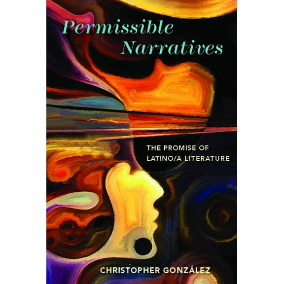 Cognitive Approaches to Culture Permissible Narratives: The Promise of Latino/a Literature, (Paperback)