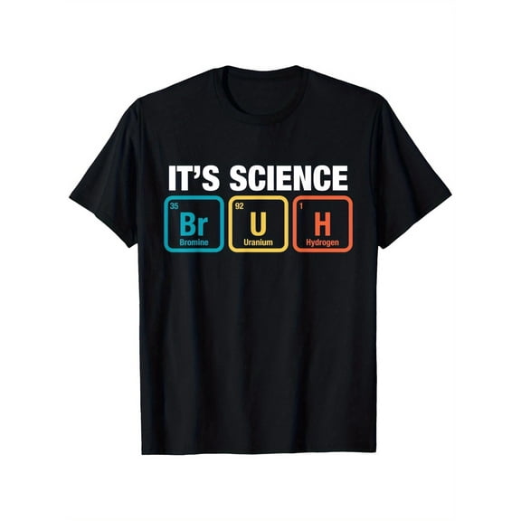Everyday "It's Science" Periodic Table Meme T-Shirt - Funny Chemistry Elements Design, Loose Fit Cotton Tee Suitable for Men and Women, Science-Themed Gift Idea, Casual Wear & for all-Season