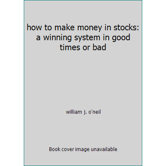 Pre-Owned how to make money in stocks: a winning system in good times or bad (Paperback) 0070478937 9780070478930