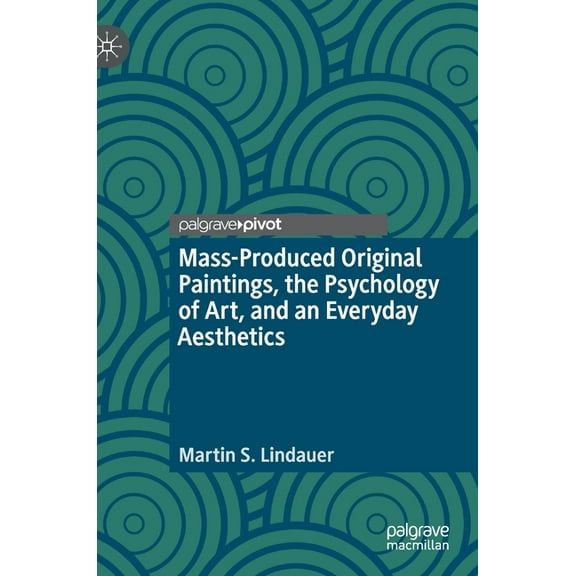 Mass-Produced Original Paintings, the Psychology of Art, and an Everyday Aesthetics, (Hardcover)
