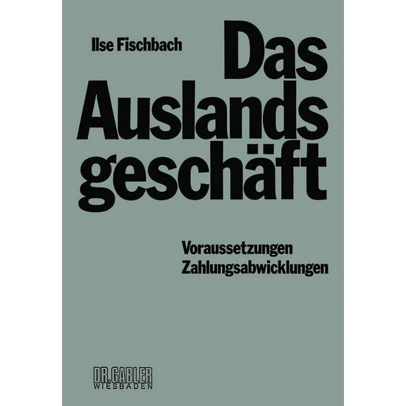 Das Auslandsgeschäft: Voraussetzungen -- Zahlungsabwicklungen, (Paperback)