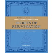 Gateways to Health: Secrets of Rejuvenation : Zen Warrior Exercises