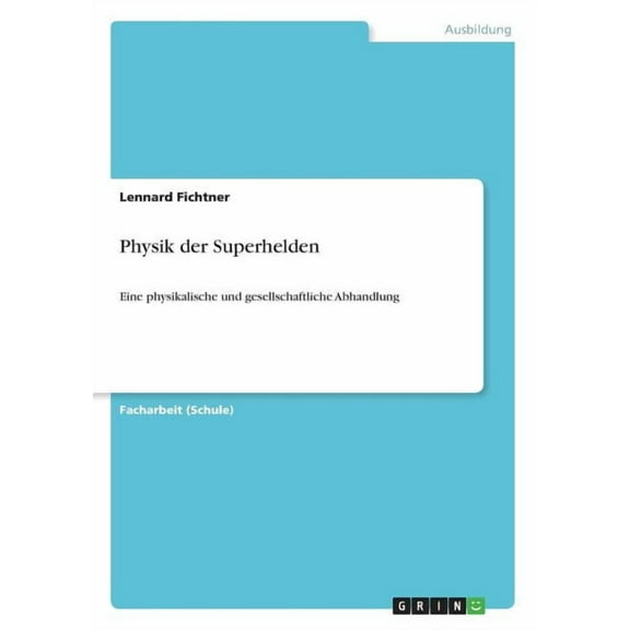 Physik der Superhelden: Eine physikalische und gesellschaftliche Abhandlung, (Paperback)
