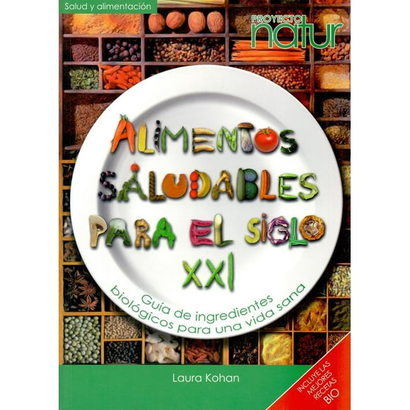 Alimentos saludables para el siglo XXI NED ediciones Guía de ingredientes biológicos 9788493683214