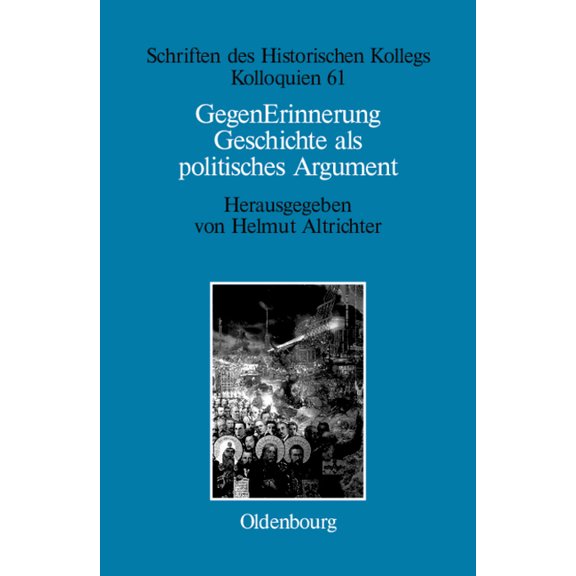 Schriften Des Historischen Kollegs GegenErinnerung, Book 61, (Hardcover)