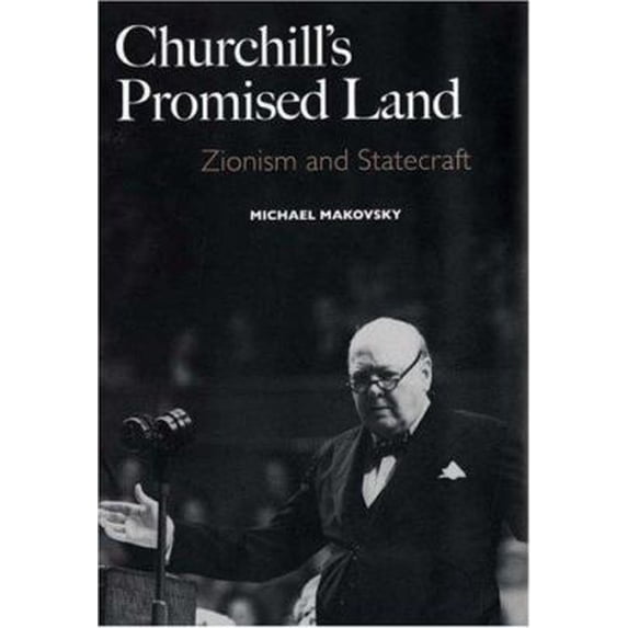 Pre-Owned Churchill's Promised Land: Zionism and Statecraft (Yale University Press) (Hardcover) 0300116098 9780300116090