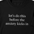 thumbnail image 3 of Before Anxiety Kicks In Graphic T-Shirt, Unisex Classic Fit Tee, 3 of 9