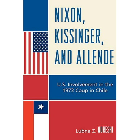 Nixon Kissinger And Allende U S Involvement In The