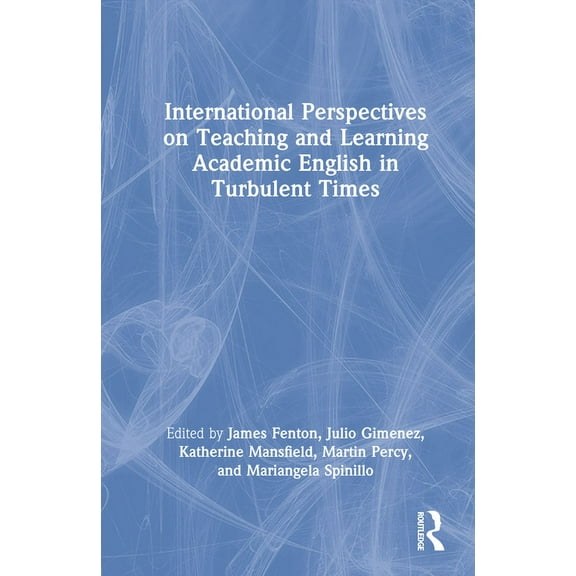 International Perspectives on Teaching and Learning Academic English in Turbulent Times, (Hardcover)