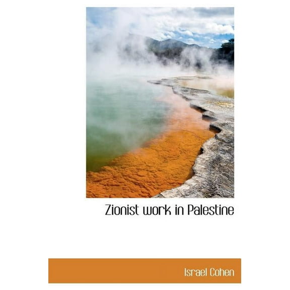 Zionist Work in Palestine (Hardcover)