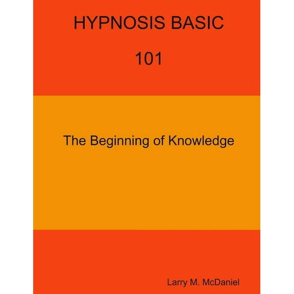 HYPNOSIS BASIC -101 - The Beginning of Knowledge, (Paperback)