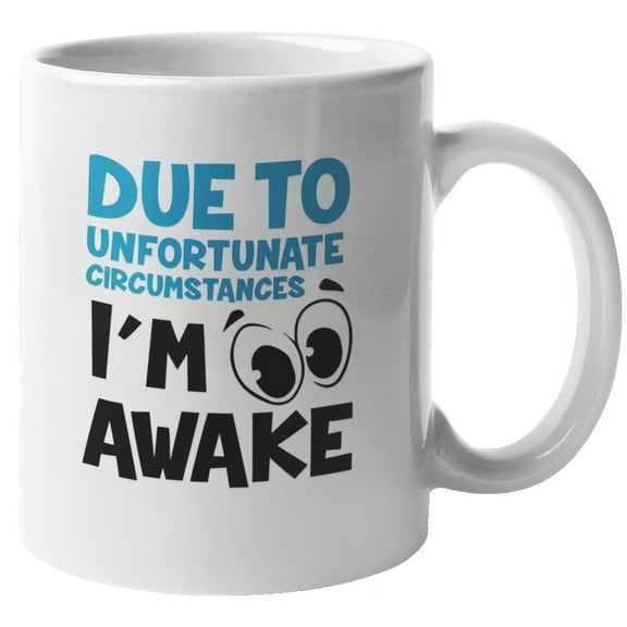 I'm Awake Funny Graphic Coffee & Tea Mug for Men and Women (11oz)