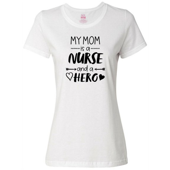 Inktastic My Mom is a Nurse and a Hero Women's T-Shirt