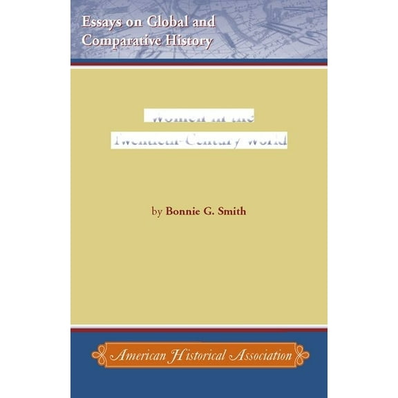 Essays on Global and Comparative History Women in the Twentieth-Century World, (Paperback)