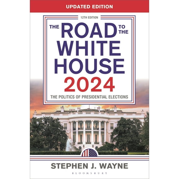 The Road to the White House 2024: The Politics of Presidential Elections, (Paperback)