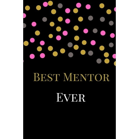 Best Mentor Ever : The Best Appreciation Sarcasm Funny Satire Slang Joke Thank You Lined Motivational Inspirational Card Book Cute Diary Notebook Journal Gift for Office Employees Friends Boss Staff Management for Birthdays Job Graduation (Best Business Card Printing Service)