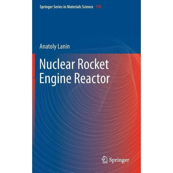 Springer Materials Science Nuclear Rocket Engine Reactor, Book 170, (Hardcover)