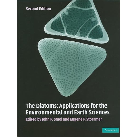 The Diatoms: Applications for the Environmental and Earth Sciences, (Hardcover)
